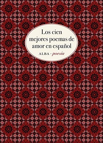 Los cien mejores poemas de amor en español (Alba Poesía, Band 10) von ALBA