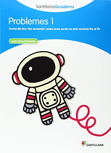 PROBLEMES 1 AMB SOLUCIONARI SANTILLANA QUADERNS PROBLEMES 1 AMB SOLUCIONARI SANTILLANA QUADERNS