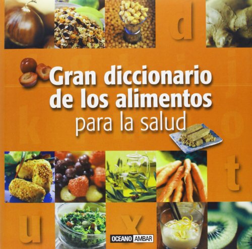 Gran diccionario de los alimentos para la salud (Salud y vida natural) von OcÃano Ambar
