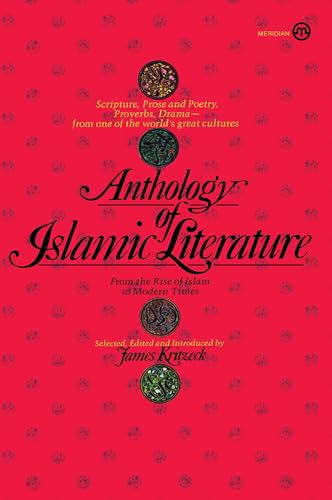 Anthology of Islamic Literature: From the Rise of Islam to Modern Times (Meridian S)
