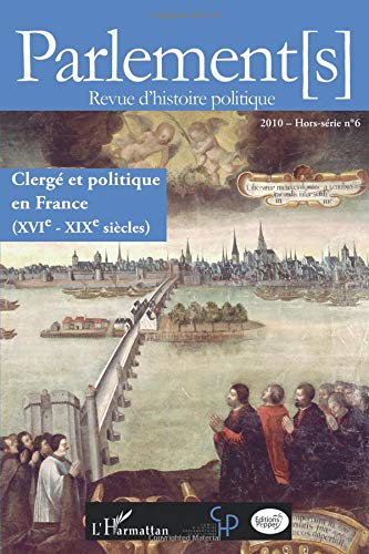 Clergé et politique en France (XVIe - XIXe siècles): (Hors-série N° 6) von Editions L'Harmattan