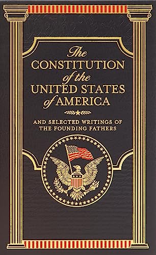 The Constitution of the United States of America and Selected Writings of the Founding Fathers (Barnes & Noble Collectible Editions)