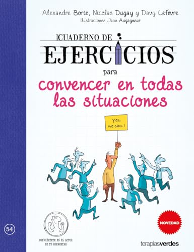 Cuaderno de Ejercicios Para Convencer En Todas Las Situaciones (Terapias Cuadernos ejercicios, Band 54)