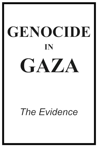 Genocide in Gaza: The Evidence von Independently published