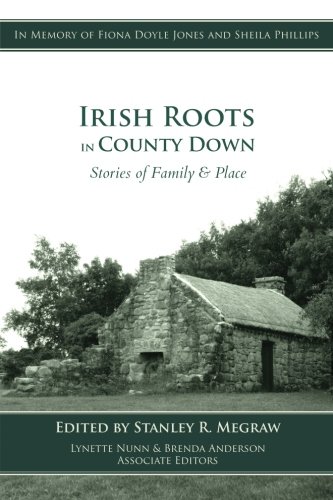 Irish Roots in County Down: Stories of Family & Place von Ainsley Publishing