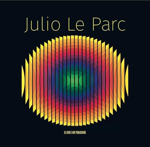 JULIO LE PARC — A MONOGRAPH