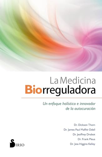 La Medicina Biorreguladora: Un enfoque holístico e innovador de la autocuración von Editorial Sirio