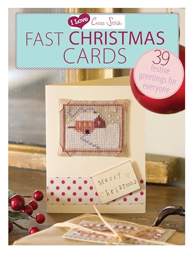 David & Charles - I Love Cross Stitch - Quick Christmas Cards: 39 Festive Greetings für Erwachsene