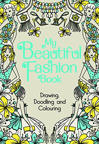 My Beautiful Fashion Book: Drawing, Doodling and Colouring (My Book) von Buster Books