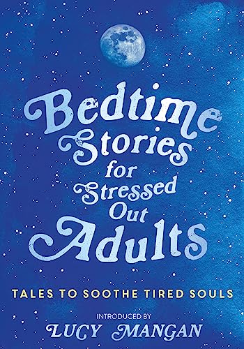Bedtime Stories for Stressed Out Adults: Tales to Soothe Tired Souls von Hodder & Stoughton