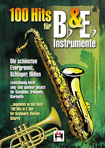 100 Hits für Bb- & Eb-Instrumente (Songbook): Für Melodieinstrument(e): Die schönsten Evergreens, Schlager, Oldies – zweistimmig leicht sing- und ... ... angelehnt an das Buch ‚100 Hits in C-Dur’