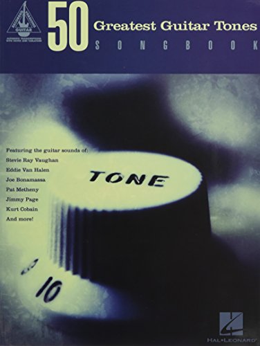 50 Greatest Guitar Tones Songbook: Guitar Recorded Versions: Songbook für Gitarre 50 Greatest Guitar Tones Songbook: Guitar Recorded Versions: Songbook für Gitarre von Hal Leonard