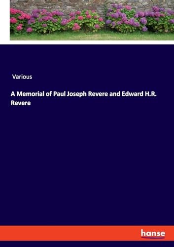 A Memorial of Paul Joseph Revere and Edward H.R. Revere von hansebooks