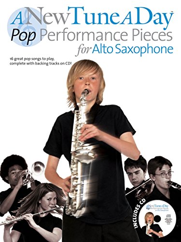 A New Tune A Day: Pop Performance Pieces -For Alto Saxophone- (Book & CD): Noten, Play-Along, CD für Alt-Saxophon: Pop Performances for Alto Saxophone