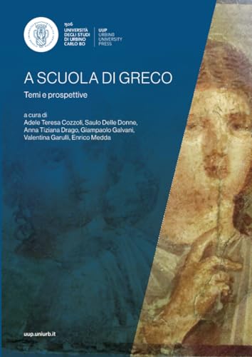 A scuola di greco: temi e prospettive (Incontri e Percorsi, Band 8) von Urbino University Press