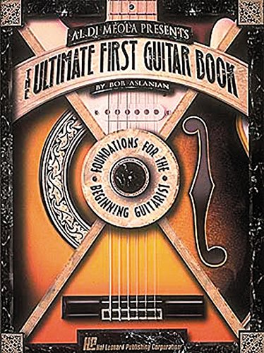 Al Di Meola Presents The Ultimate First Guitar Book Gtr (Ultimate Guitar Series)