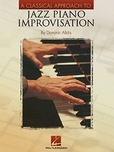 Alldis, D Classical Approach To Jazz Improvisation: Noten für Klavier Alldis, D Classical Approach To Jazz Improvisation: Noten für Klavier von Hal Leonard