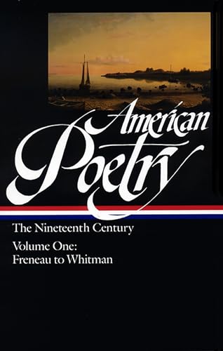 American Poetry: The Nineteenth Century Vol. 1 (LOA #66): Freneau to Whitman (Library of America: The American Poetry Anthology, Band 2)