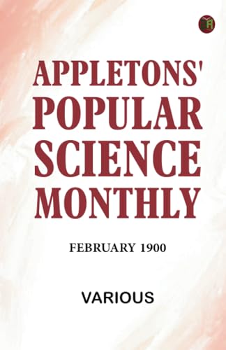 Appletons' Popular Science Monthly, February 1900 von Zinc Read