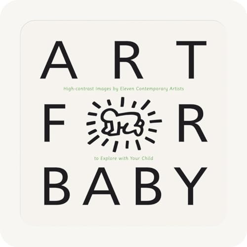 Art for Baby: High-Contrast Images by Eleven Contemporary Artists to Explore with Your Child Art for Baby: High-Contrast Images by Eleven Contemporary Artists to Explore with Your Child