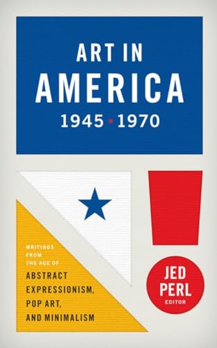 Art in America 1945-1970 (LOA #259): Writings from the Age of Abstract Expressionism, Pop Art, and Minimalism (Library of America, Band 259)
