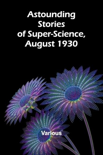 Astounding Stories of Super-Science, August 1930 Astounding Stories of Super-Science, August 1930 von Alpha Edition