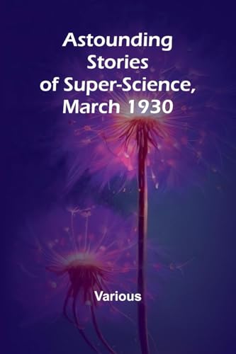 Astounding Stories of Super-Science, March 1930 Astounding Stories of Super-Science, March 1930 von Alpha Edition