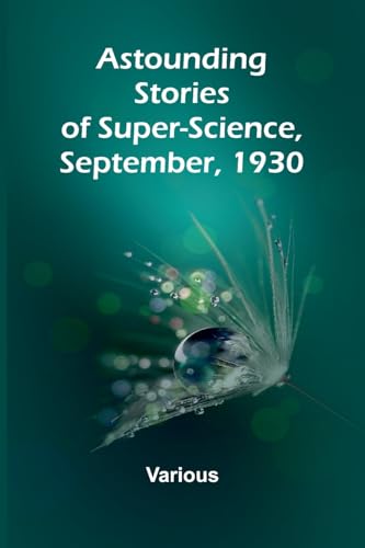 Astounding Stories of Super-Science September 1930 Astounding Stories of Super-Science September 1930 von Alpha Edition