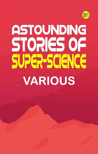 Astounding Stories of Super-Science Astounding Stories of Super-Science von Anson Street Press