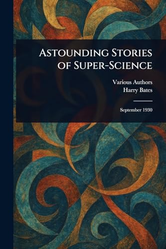 Astounding Stories of Super-Science Astounding Stories of Super-Science von Anson Street Press