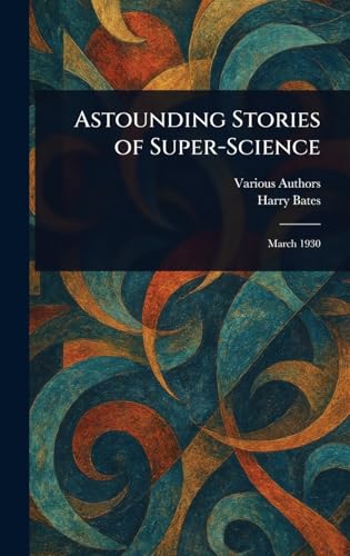 Astounding Stories of Super-Science Astounding Stories of Super-Science von Anson Street Press