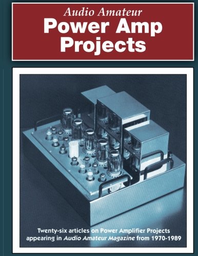 Audio Amateur Power Amp Projects von Audio Amateur, Incorporated