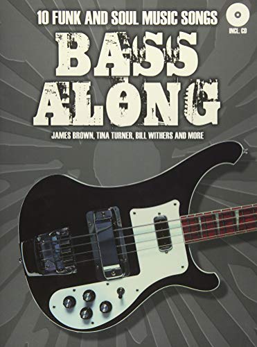 Bass Along - 10 Funk And Soul Music Songs: 10 Funk And Soul Music Songs. James Brown, Tina Turner, Bill Withers and more Bass Along - 10 Funk And Soul Music Songs: 10 Funk And Soul Music Songs. James Brown, Tina Turner, Bill Withers and more