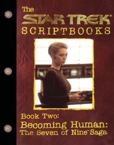 Becoming Human: The Seven of Nine Saga: Script Book #2 (Star Trek, Band 2)