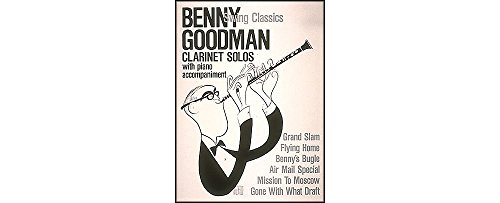 Benny Goodman Swing Classics (Album): Noten, Sammelband für Klarinette, Klavier (Sopran solo) Benny Goodman Swing Classics (Album): Noten, Sammelband für Klarinette, Klavier (Sopran solo)