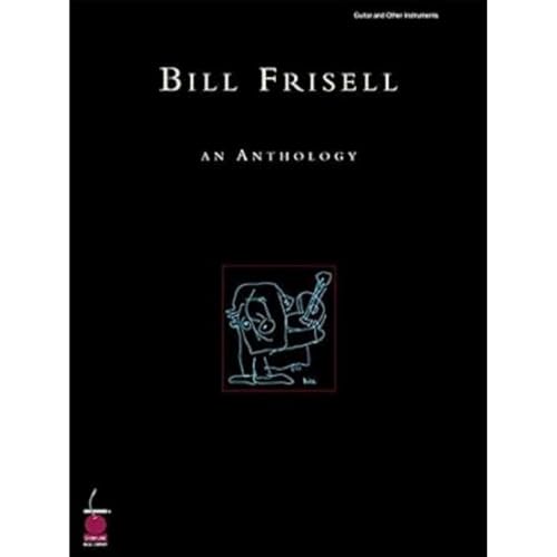 Bill Frisell: An Anthology (Guitar Book): Lehrmaterial, Songbook für Gitarre