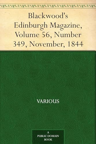 Blackwood's Edinburgh Magazine, Volume 56, Number 349, November, 1844 Blackwood's Edinburgh Magazine, Volume 56, Number 349, November, 1844 von Anson Street Press