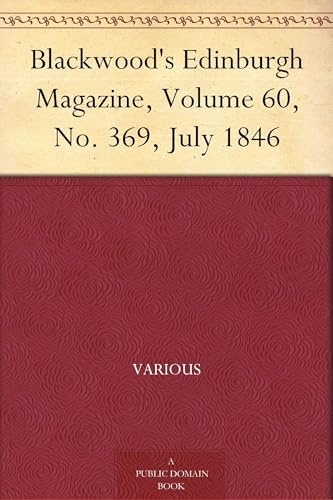 Blackwood's Edinburgh Magazine, Volume 60, No. 369, July 1846 Blackwood's Edinburgh Magazine, Volume 60, No. 369, July 1846 von Anson Street Press