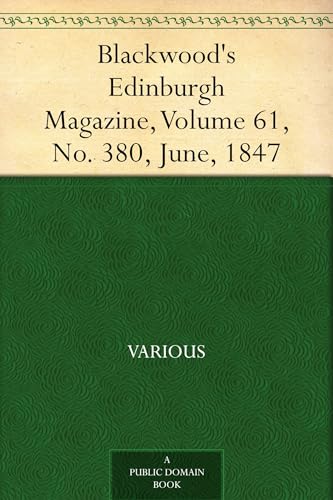 Blackwood's Edinburgh Magazine, Volume 61, No. 380, June, 1847 Blackwood's Edinburgh Magazine, Volume 61, No. 380, June, 1847 von Anson Street Press
