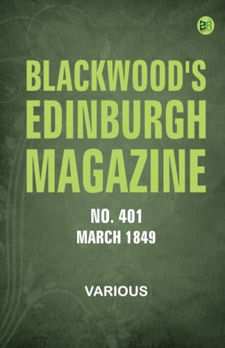 Blackwood's Edinburgh Magazine No. 401 March 1849 Blackwood's Edinburgh Magazine No. 401 March 1849 von Zinc Read