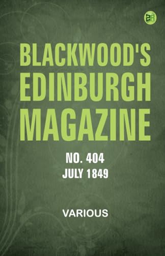 Blackwood's Edinburgh Magazine No. 404 June 1849 Blackwood's Edinburgh Magazine No. 404 June 1849 von Zinc Read