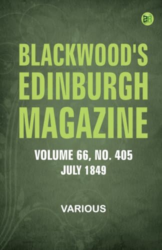 Blackwood's Edinburgh Magazine Vol. 66 No 405 July 1849 Blackwood's Edinburgh Magazine Vol. 66 No 405 July 1849 von Zinc Read