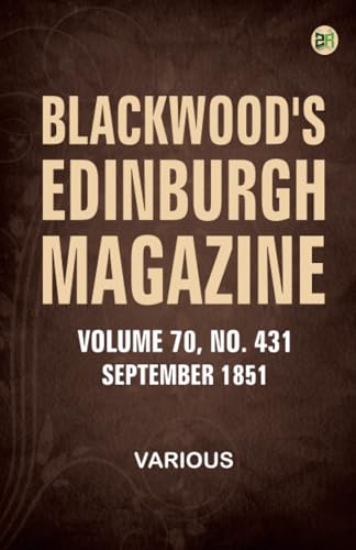 Blackwood's Edinburgh Magazine Vol. 70 No. 431 September 1851 Blackwood's Edinburgh Magazine Vol. 70 No. 431 September 1851 von Zinc Read