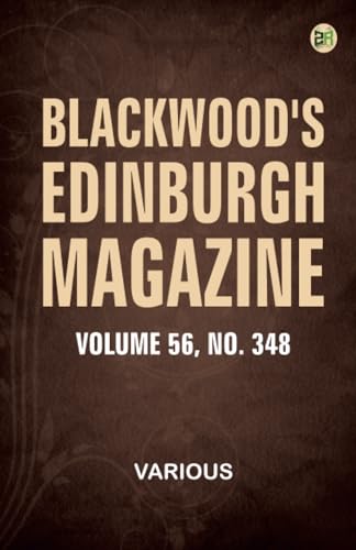 Blackwood's Edinburgh Magazine Volume 56 Number 348 Blackwood's Edinburgh Magazine Volume 56 Number 348 von Zinc Read