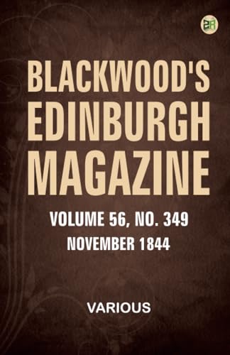 Blackwood's Edinburgh Magazine Volume 56 Number 349 November 1844 Blackwood's Edinburgh Magazine Volume 56 Number 349 November 1844 von Zinc Read