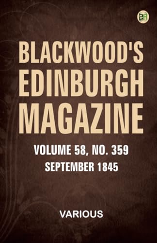 Blackwood's Edinburgh Magazine Volume 58 No. 359 September 1845 Blackwood's Edinburgh Magazine Volume 58 No. 359 September 1845 von Zinc Read