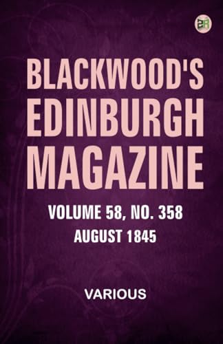 Blackwood's Edinburgh Magazine Volume 58 Number 358 August 1845 Blackwood's Edinburgh Magazine Volume 58 Number 358 August 1845 von Zinc Read