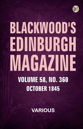 Blackwood's Edinburgh Magazine Volume 58 Number 360 October 1845 Blackwood's Edinburgh Magazine Volume 58 Number 360 October 1845 von Zinc Read