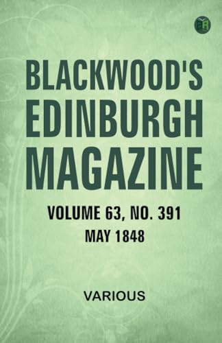 Blackwood's Edinburgh Magazine Volume 63 No. 391 May 1848 Blackwood's Edinburgh Magazine Volume 63 No. 391 May 1848 von Zinc Read