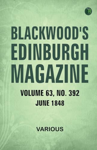 Blackwood's Edinburgh Magazine Volume 63 No. 392 June 1848 Blackwood's Edinburgh Magazine Volume 63 No. 392 June 1848 von Zinc Read